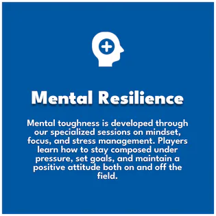 Mental Resilience. Mental toughness is developed through our specialized sessions on mindset, focus, and stress management. Players learn how to stay composed under pressure, set goals, and maintain a positive attitude both on and off the field.